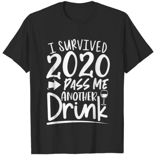 Discover I Survived 2020 Pass me Another Drink T-shirt