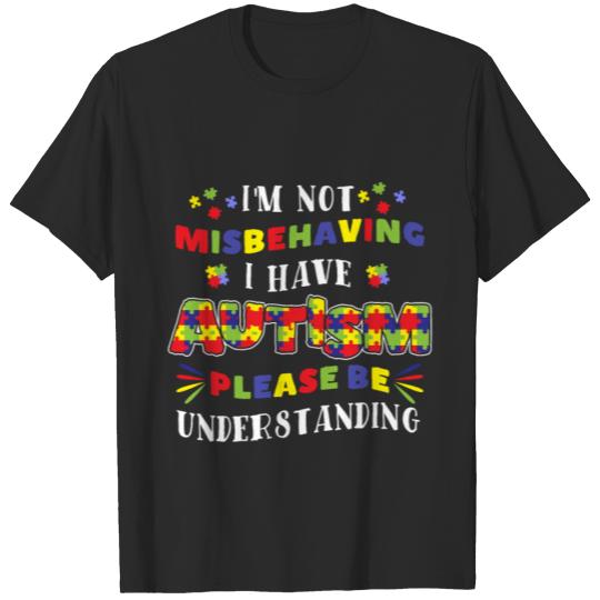 Discover I'm Not Misbehaving I Have Autism T-shirt
