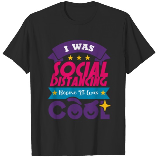 Discover I Was Social Distancing Before It Was Cool T-shirt