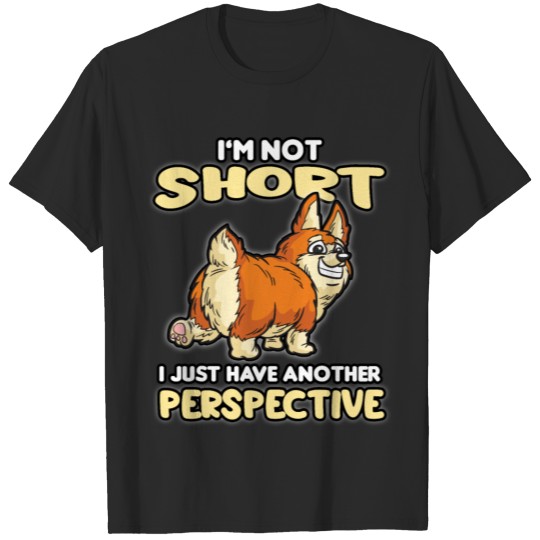 Discover I'm Not Short - Corgi Perspective T-shirt