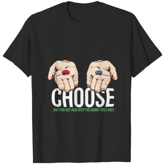 Discover Red Pill or Blue Pill - It's your choice T-shirt