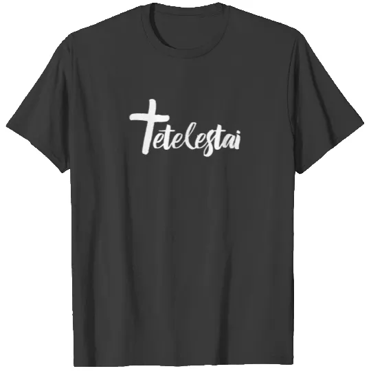 Tetelestai - Bible Greek Christian Men Women T-shirt