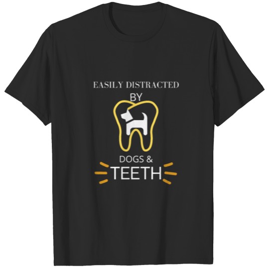 Discover Easily Distracted By Dogs And Teeth T-shirt