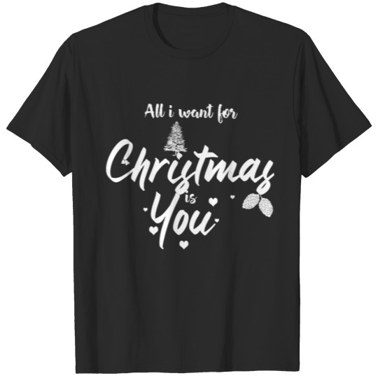 Discover all i want for christmas is you T-shirt
