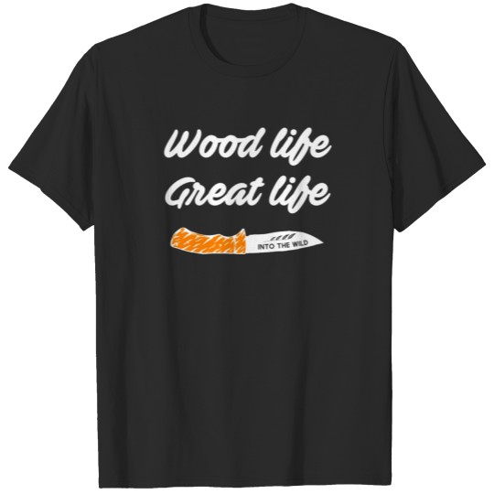 Discover Woodlife greatlife camp hunt wood gift christmas T-shirt