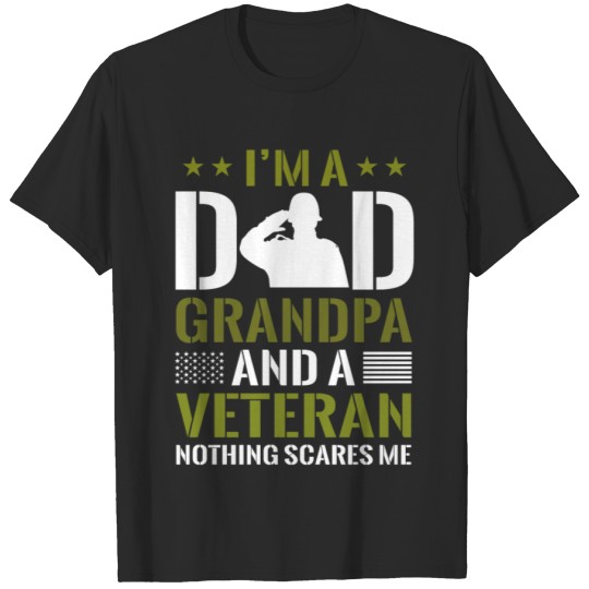 Discover I'M A DAD GRANDPA AND A VETERAN NOTHING SCARES ME' T-shirt