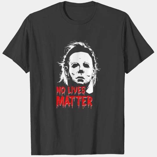 Michael Myers No Lives Matter T Shirt T-shirt