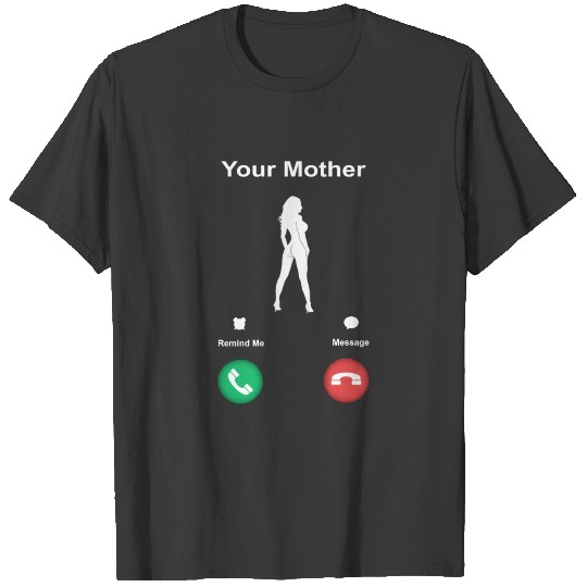 Funny Call Your Mother Phone Gift T-shirt