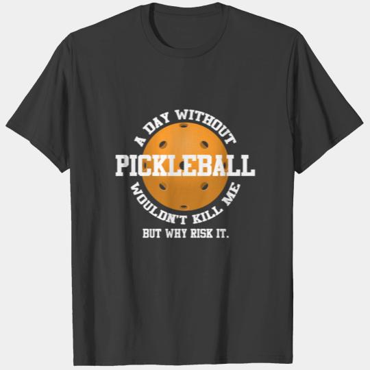 Pickleball Funny Sports Saying T-shirt