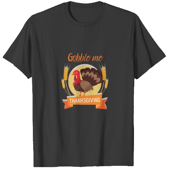 gobble me thanksgiving shirt 11 T-shirt