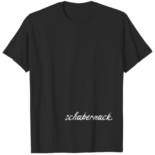 Discover Schabernack - Funny Sayings- Funny Pictures T-shirt