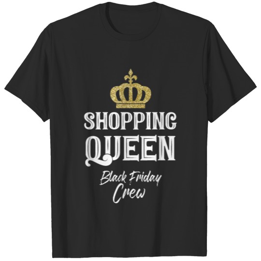 Discover Shopping Queen Black Friday Crew for a Mother T-shirt