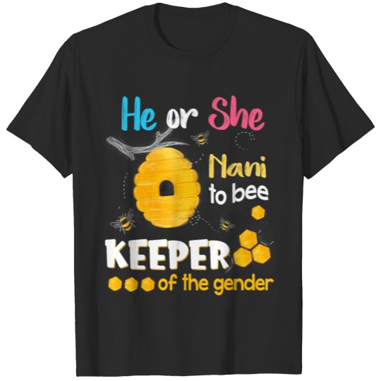 Discover he or she nani to bee keeper of gender reveal T-shirt