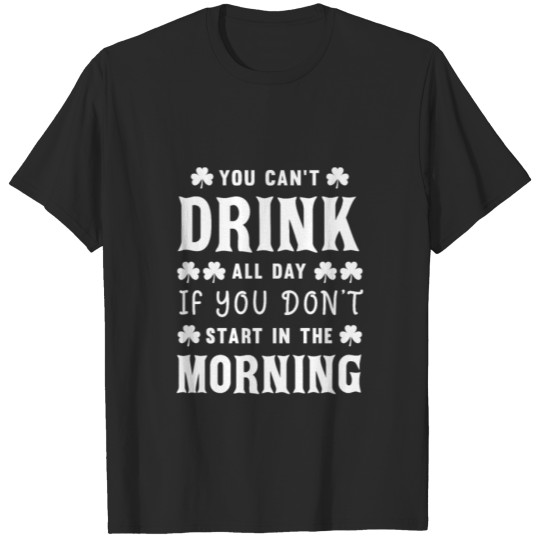 Discover You Can't Drink All Day T-shirt