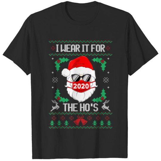 Discover Santa Face Mask I Wear It For The Hos Ugly T-shirt