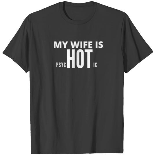 My Wife Is Psychotic For Funny And Naughty Couple T-shirt