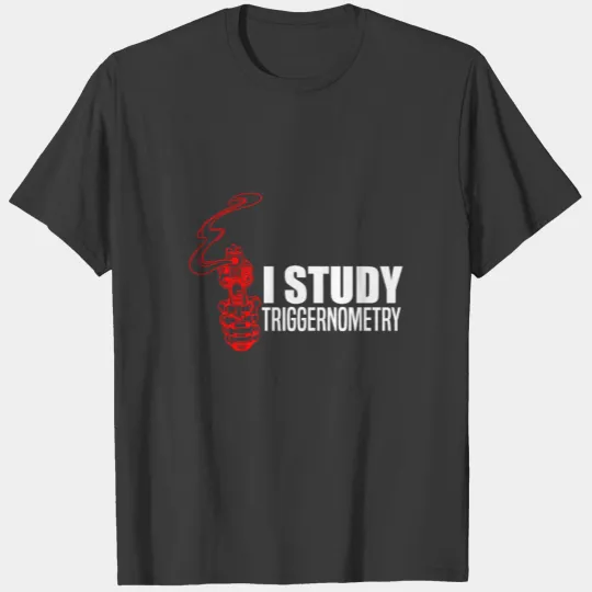 Gun Enthusiast I Study Triggernometry Firearm Amer T-shirt