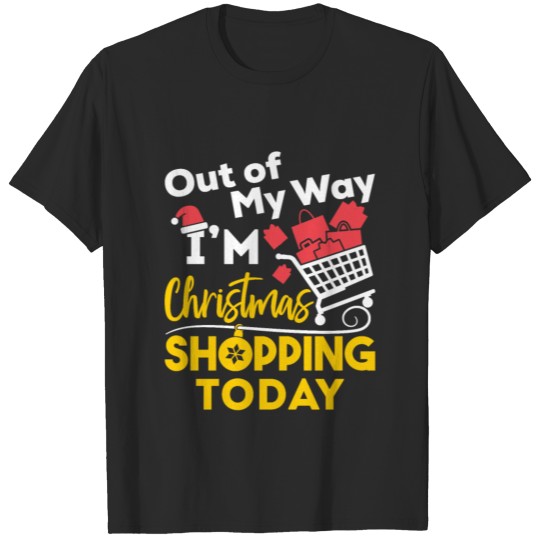 Discover Out of My Way I'm Christmas Shopping Today Shopper T-shirt