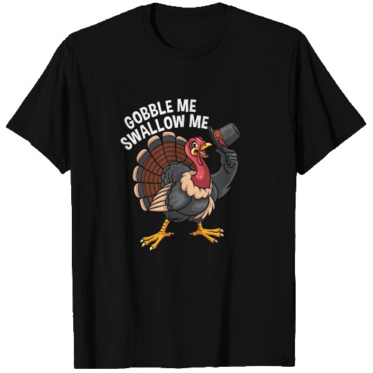 Gobble Me Swallow Me Funny Turkey Thanksgiving T-shirt