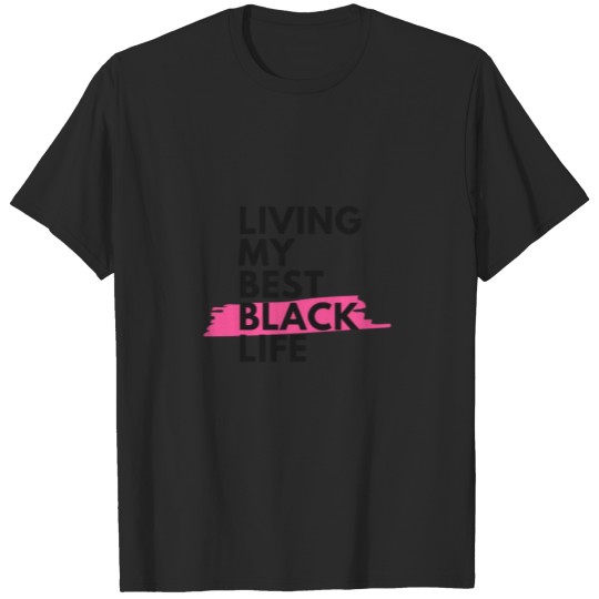 Discover Living my best black life T-shirt