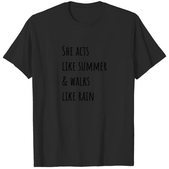 Discover She acts like summer and walks like rain, quote T-shirt