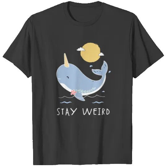 Funny Narwhal Stay Weird Sea Unicorn and Enchante T-shirt