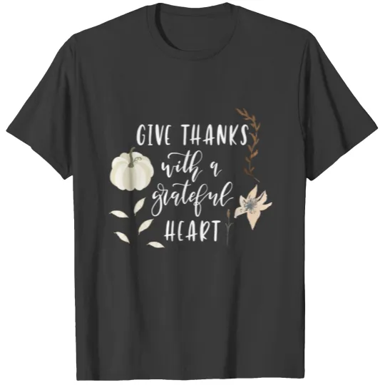 Give Thanks With A Grateful Heart T-shirt