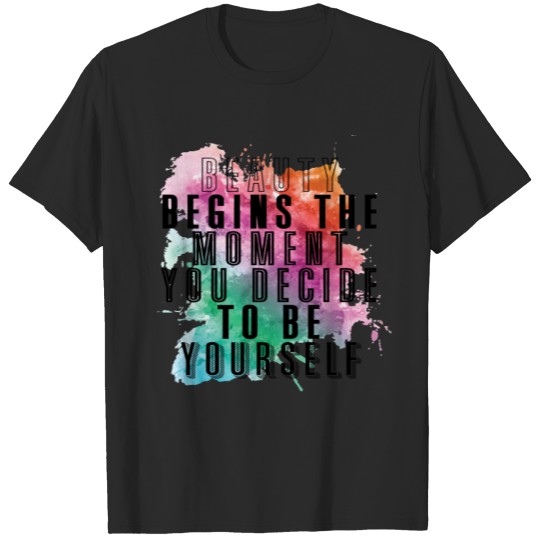Discover Beauty begins when you decide to be yourself T-shirt