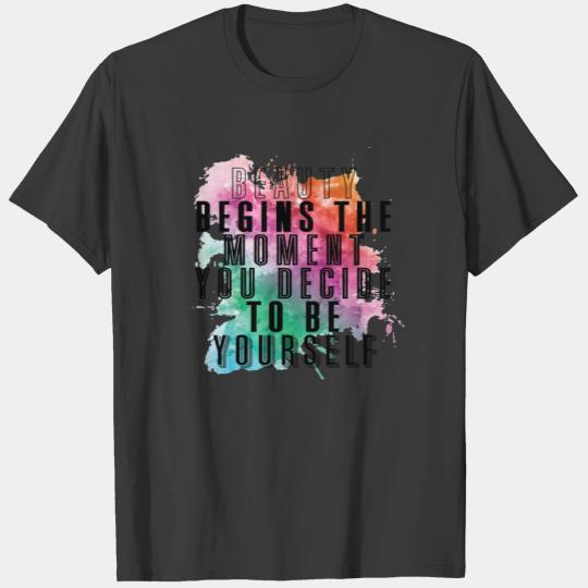 Beauty begins when you decide to be yourself T-shirt