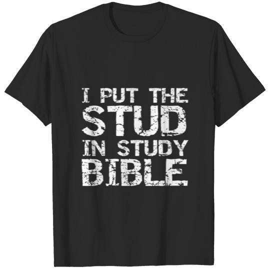 Discover Funny Christian Quote For Men I Put The Stud In St T-shirt