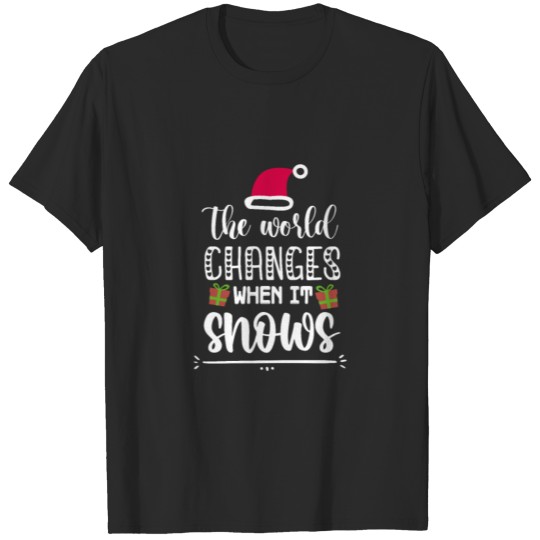 Discover The World Changes when It Snows T-shirt
