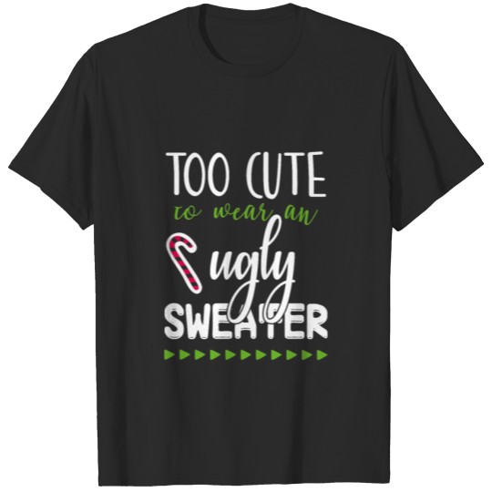 Discover Too Cute to Wear an Ugly Sweater T-shirt