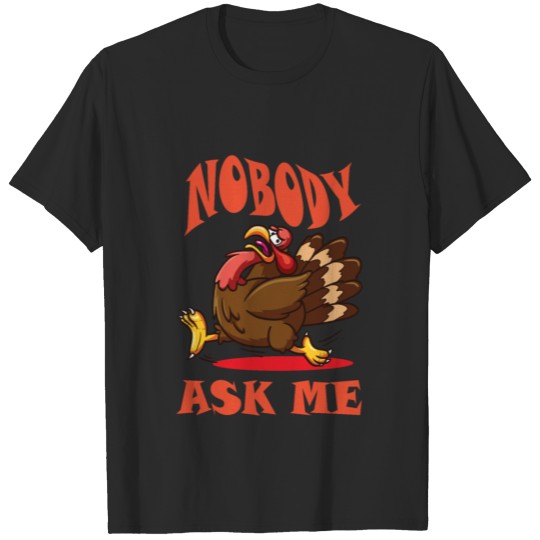Discover thanksgiving 2020 turkey nobody ask funny sayings T-shirt