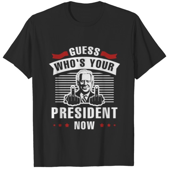 Discover Guess Who's Your President Now Pro Joe Biden 2020 T-shirt