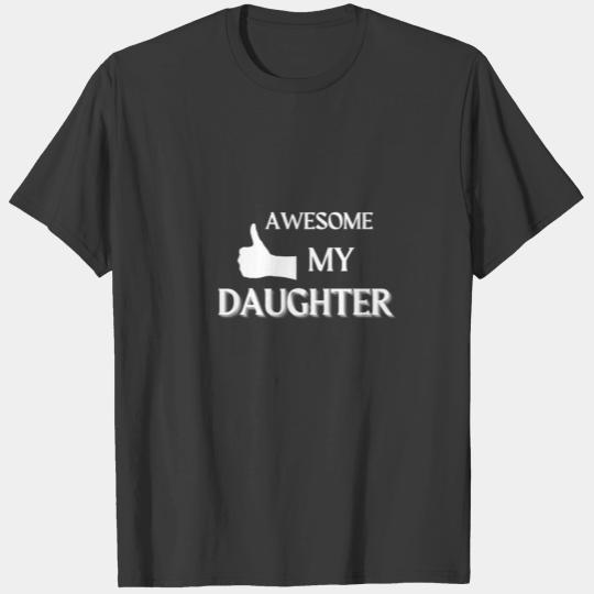 AWESOME LIKE MY DAUGHTER T-shirt