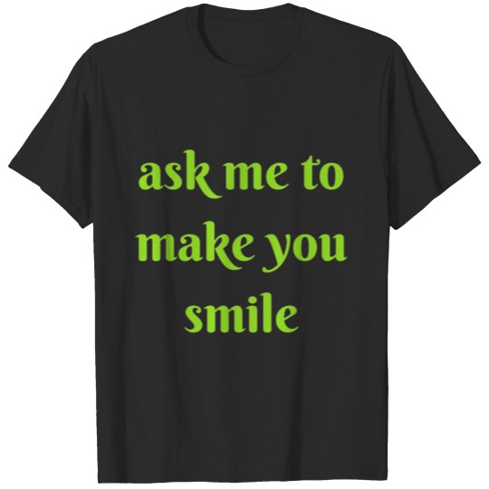 Discover ask me to make you smile T-shirt
