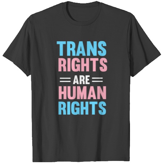Trans Rights Are Human Rights Transgender LGBTQ Pr T-shirt