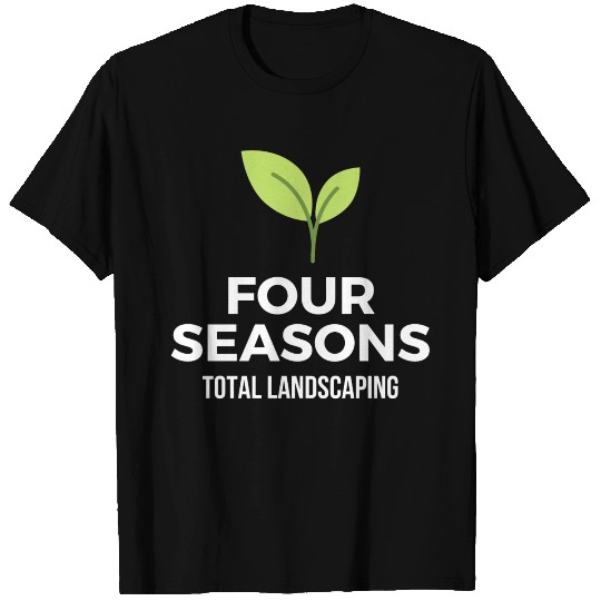 Four Seasons Total Landscaping T-shirt