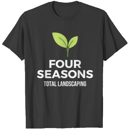 Four Seasons Total Landscaping T-shirt