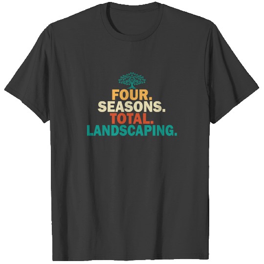 Four Seasons T-Shirts Total Landscaping Vintage T-shirt