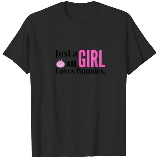 Discover Just a/girl/Who lovers bunnies T-shirt