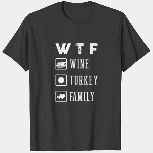 WTF Wine Turkey Family Funny Thanksgiving Day T-shirt