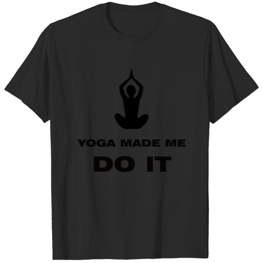 Discover YOGA MADE ME DO IT T-shirt