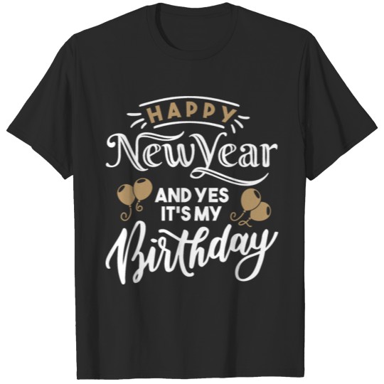 Discover Happy New Year And Yes, It's My Birthday Holiday T-shirt