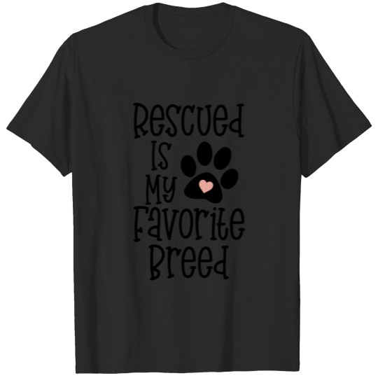 Discover Rescued Is My Favorite Breed Dog Cat Quote Adopt S T-shirt