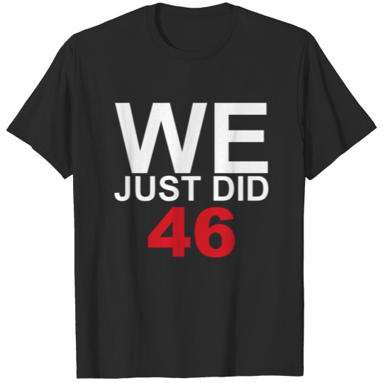 Discover we just did 46 shirt T-shirt
