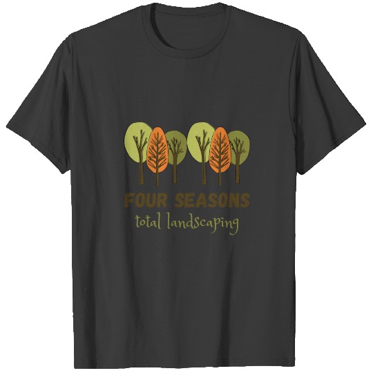 Four Seasons Total Landscaping T-shirt