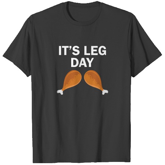 Turkey It's Leg Day Funny Thanksgiving T-shirt