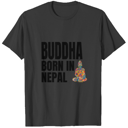 BUDDHA BORN IN NEPAL T-shirt
