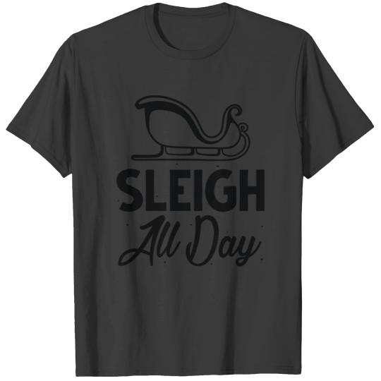 Sleigh All Day T-shirt